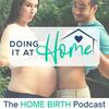 undefined Doing It At Home - The Home Birth Podcast