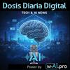 undefined DOSIS DIARIA DIGITAL - Noticias de Tecnología e Inteligencia Artificial