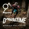 undefined Downtime - The Mountain Bike Podcast