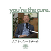 undefined You’re the Cure w/ Dr. Ben Edwards