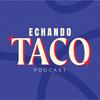 undefined Echando Taco