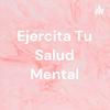 undefined Ejercita Tu Salud Mental