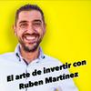 undefined El arte de invertir con Rubén Martínez