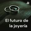 undefined El futuro de la joyería