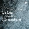 undefined El Mundo De La Luz. Episodio 1 Escarabajos