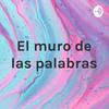 undefined El muro de las palabras