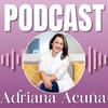 undefined El Podcast De Adriana Acuña