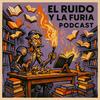 undefined El Ruido y la Furia: Podcast