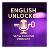 undefined English Unlocked：Slow English Podcast
