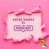 undefined Entre Mamás El Podcast