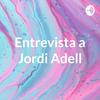 undefined Entrevista a Jordi Adell