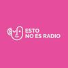 undefined Esto no es radio