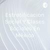 undefined Estratificacion Social Y Clases Sociales En México
