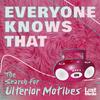 undefined Everyone Knows That: The Search For Ulterior Motives