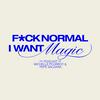 undefined Fuck Normal, I Want Magic