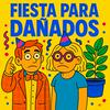 undefined FIESTA PARA DAÑADOS