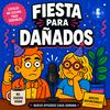 undefined FIESTA PARA DAÑADOS