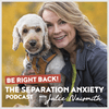 undefined Be Right Back! The Separation Anxiety Podcast