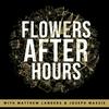 undefined Flowers After Hours