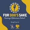 undefined For Dog's Sake - Training & Behaviour Podcast