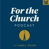undefined For the Church Podcast