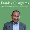 undefined Frankly Fukuyama