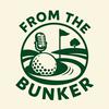 undefined From The Bunker Podcast ⛳️