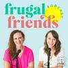 undefined Frugal Friends Podcast