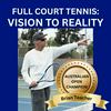 undefined Full Court Tennis with Brian Teacher: Vision to Reality