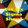 undefined Get Six Sigma Show!