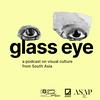 undefined Glass Eye: A Podcast on Visual Culture from South Asia