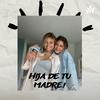 undefined ¡Hija De Tu Madre!