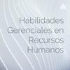 undefined Habilidades Gerenciales en Recursos Humanos