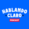 undefined Hablando Claro Podcast