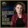 undefined Hablemos con Denise Maerker