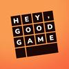 undefined Hey, Good Game