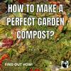 undefined How To Make A Perfect Garden Compost?