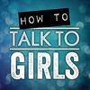 undefined How To Talk To Girls Podcast