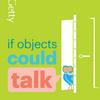 undefined If Objects Could Talk