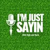 undefined IM (Just) Sayin Podcast