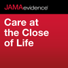 undefined JAMAevidence Care at the Close of Life