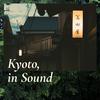 undefined Kyoto, in Sound