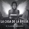 undefined LA CASA DE LA BRUJA by Clauzzen Hernandez