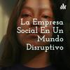 undefined La Empresa Social En Un Mundo Disruptivo