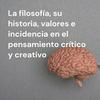 undefined La filosofía, su historia, valores e incidencia en el pensamiento crítico y creativo