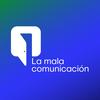 undefined La Mala Comunicacion Podcast
