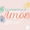 undefined La Respuesta es el Amor