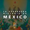 undefined La Verdadera Historia de México