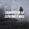 undefined Lamento de la llorona y mas