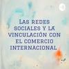 undefined Las redes sociales y la vinculación con el comercio internacional